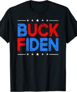 Anti Biden Impeach Joe Biden Buck Fiden Tee Shirt