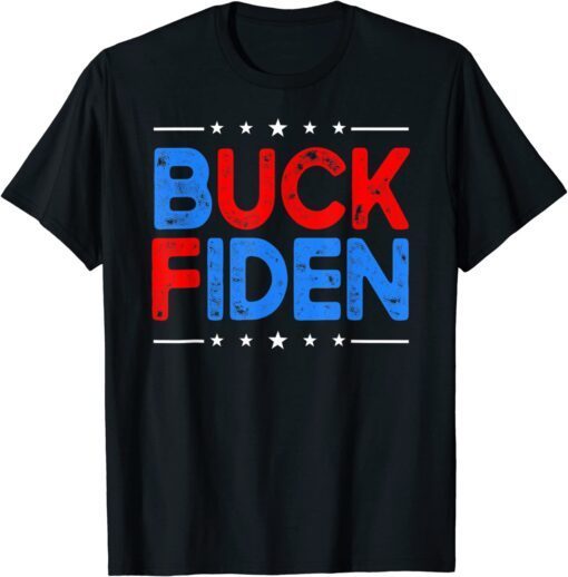 Anti Biden Impeach Joe Biden Buck Fiden Tee Shirt