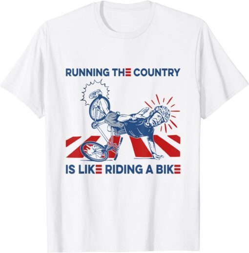 Anti Biden Running The Country Is Like Riding A Bike Tee Shirt