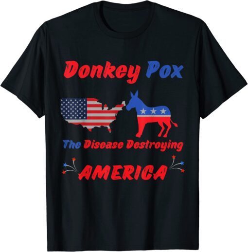 Anti Biden The Disease Destroying America Donkey Pox Tee Shirt