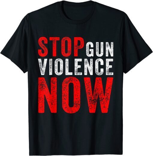 Anti Gun Awareness Day Wear Orange Stop Gun Violence Now Tee Shirt