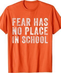 Anti Gun Fear Has No Place In School End Gun Violence Tee Shirt