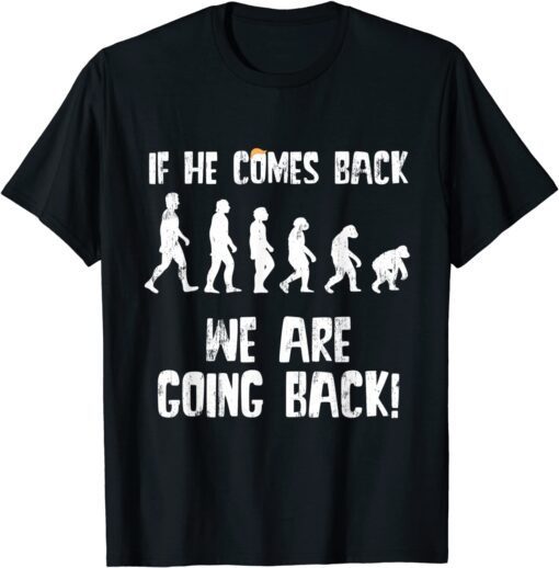 Anti Trump - We Are Going Back Evolution Shirt