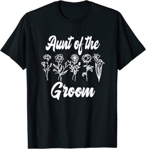 Aunt of the Groom Bachelorette Matching Group Floral Flower T-Shirt