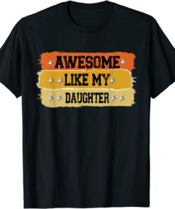 Awesome Like My Daughter Father Of Two daughters Awesome Tee Shirt