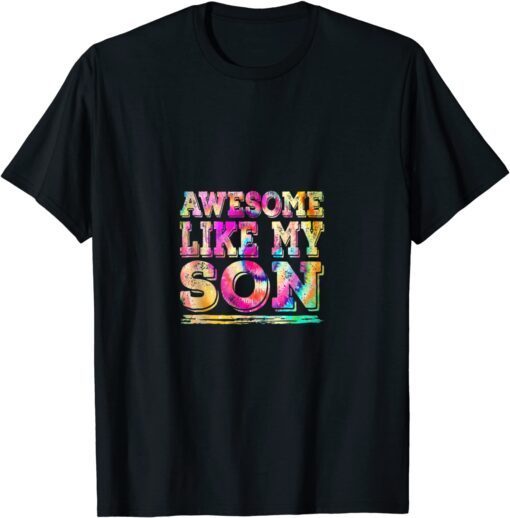 Awesome Like My Son Parents' Day Tie Dye Graphic Tee Shirt