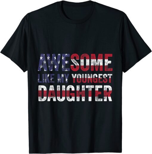 Awesome Like My Youngest Daughter Father's Day Tee Shirt