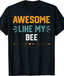 Awesome Like My bee Parents' Day Tee Shirt