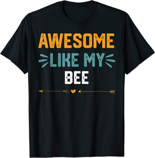 Awesome Like My bee Parents' Day Tee Shirt