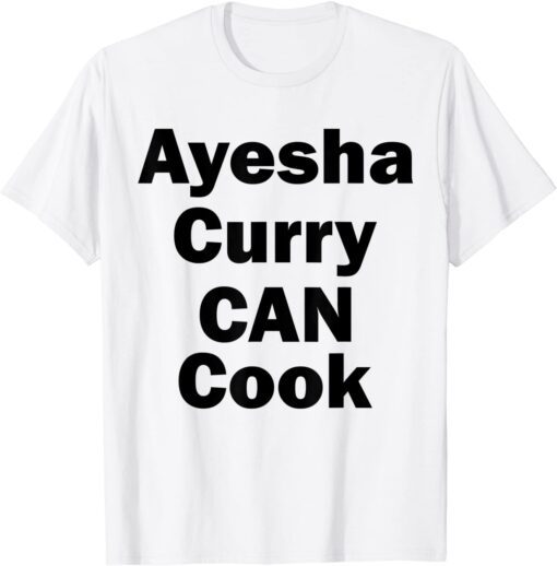 Ayesha Curry Can Cook Tee Shirt