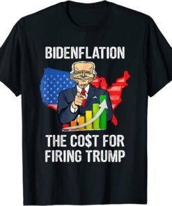 BIDENFLATION THE COST FOR FIRING TRUMP Tee Shirt