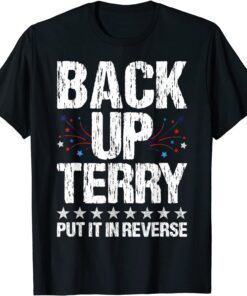 Back It up Terry Put It in Reverse 4th of July Independence Tee Shirt
