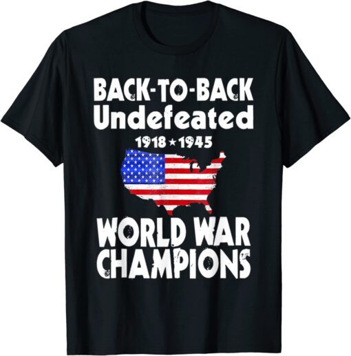 Back To Back Undefeated World War Champs Tee Shirt