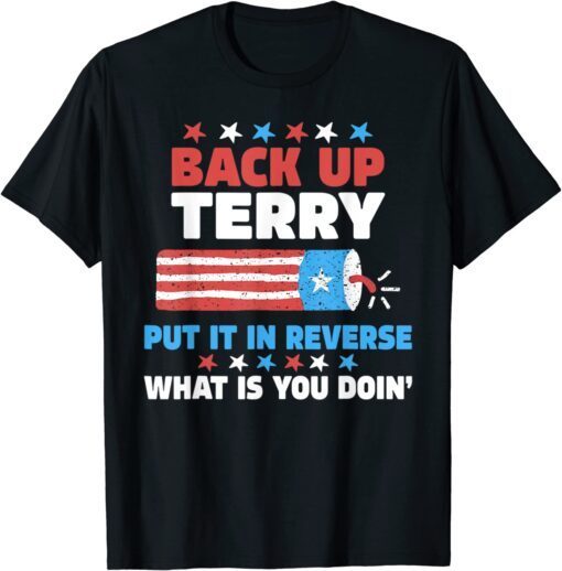 Back it Up Terry Put It In Reverse July 4th Fireworks Terry Tee Shirt