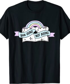 Ban Guns Not Books Protect Our Kids End Gun Violence Enough Tee Shirt