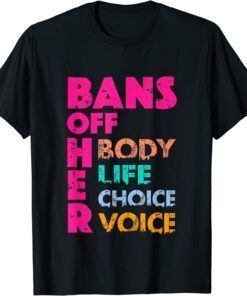 Bans OFF Her Body Her Life Her Choice Her Voice Tee Shirt