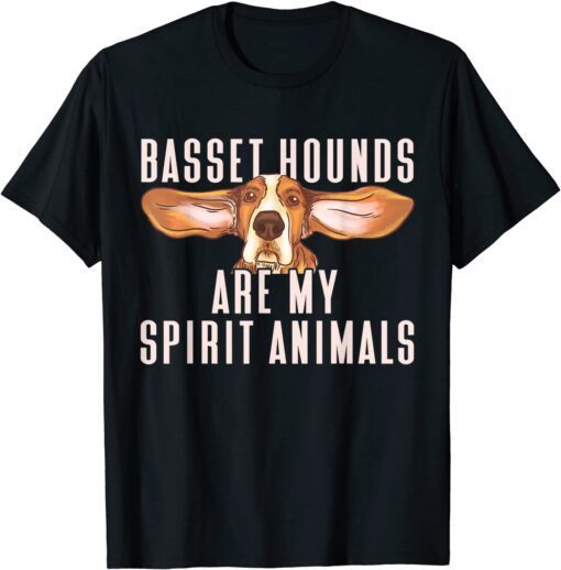 Basset Hounds Are My Spirit Animals, Basset Hound Tee Shirt