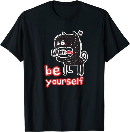 Be Yourself Dawg Tee Shirt