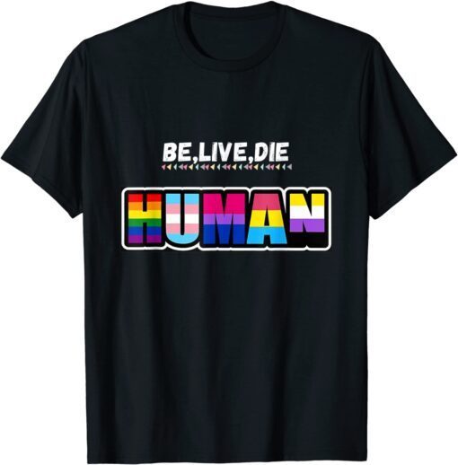 Be live die like human Tee Shirt