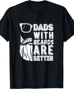 Bearded Daddy Dads With Beards Are Better Fathers Day Tee Shirt