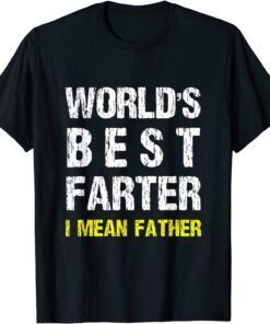 Best Farter Ever I Mean Father Tee Shirt