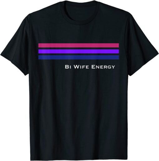 Bi Wife Energy Stripe Line Bisexual Tee Shirt