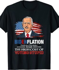 Biden BidenflationThe High Cost Of Voting Stupid 4th Of July Tee Shirt