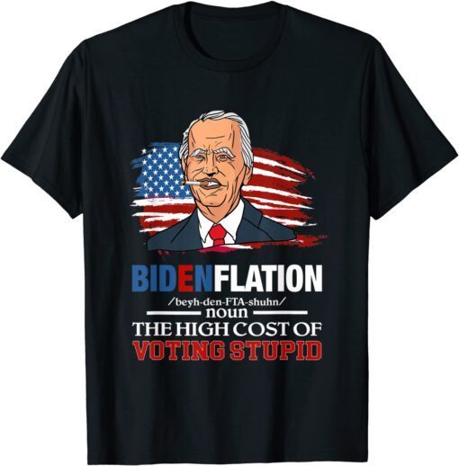 Biden BidenflationThe High Cost Of Voting Stupid 4th Of July Tee Shirt