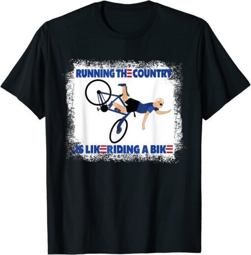 Biden Bike Bicycle Running the country is like riding a bike Meme Tee Shirt