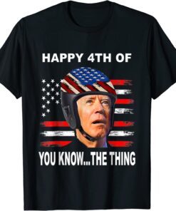 Biden Confused 4th Happy 4th of You Know...The Thing Tee Shirt