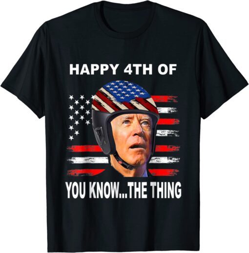 Biden Confused 4th Happy 4th of You Know...The Thing Tee Shirt