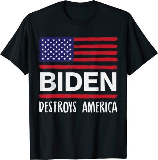 Biden Destroys America Anti Joe Biden USA flag Tee Shirt