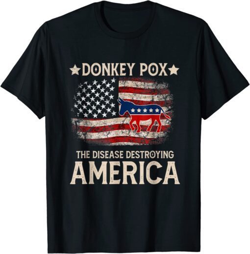 Biden Donkey Pox The Disease Destroying America Back Tee Shirt