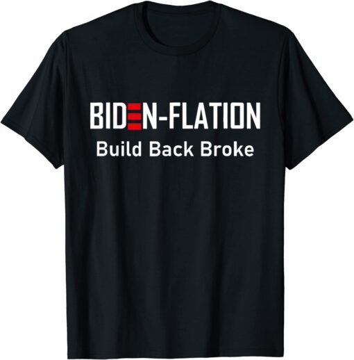 Biden - Flation build back broke political Tee ShirtBiden - Flation build back broke political Tee Shirt