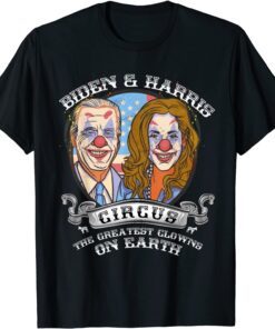 Biden Harris Circus Greatest Clowns on Earth Anti Biden Tee Shirt