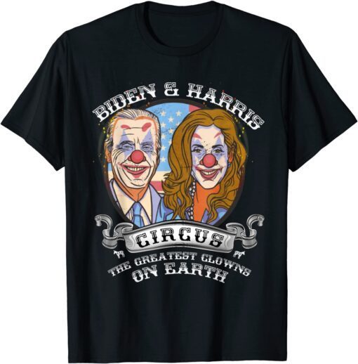 Biden Harris Circus Greatest Clowns on Earth Anti Biden Tee Shirt