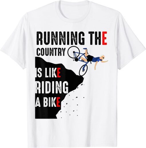 Biden Running The Country Is Like Riding A Bike Tee Shirt