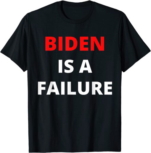 Biden failure Biden is a failure Tee Shirt