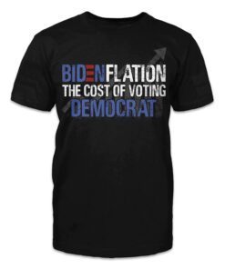 Bidenflation - The cost of voting Democrat Tee Shirt