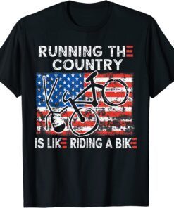 Bike Bicycle Running the country is like riding a bike Tee Shirt