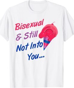 Bisexual And Still Not Into You LGBTQ Bisexual Pride Tee Shirt