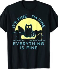 Black Cat It's Fine I'm Fine Everything Is Fine Tee Shirt