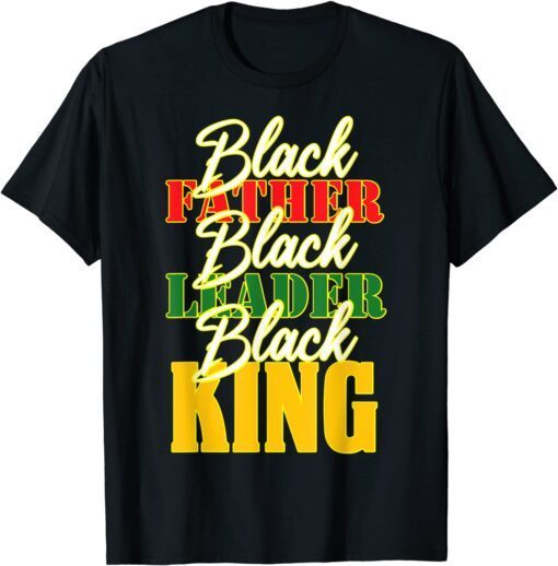 Black Father Leader Juneteenth King Melanin Father's Day Tee Shirt