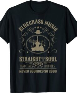 Bluegrass Music Straight From The Soul Tee ShirtBluegrass Music Straight From The Soul Tee Shirt