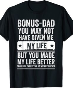 Bonus Dad Father's Day - Make My Life Better Thanks 2022 Shirt