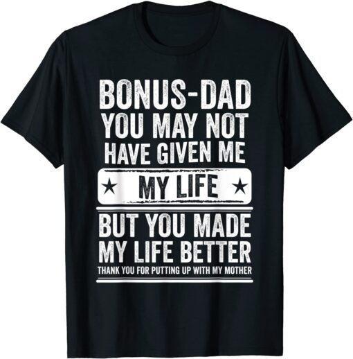 Bonus Dad Father's Day - Make My Life Better Thanks 2022 Shirt