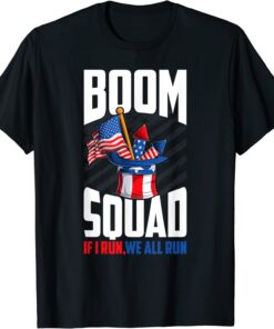 Boom Squad firework director 4th of july i run you run Tee Shirt