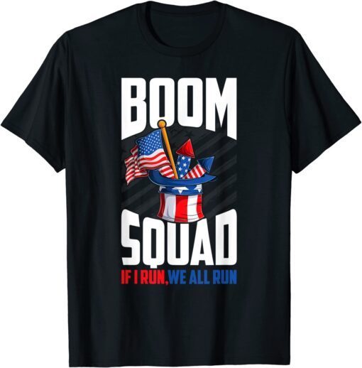 Boom Squad firework director 4th of july i run you run Tee Shirt