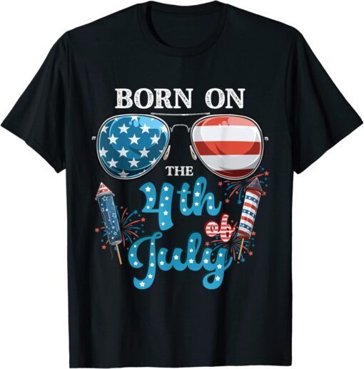 Born On The Fourth Of July 4th Of July Tee Shirt