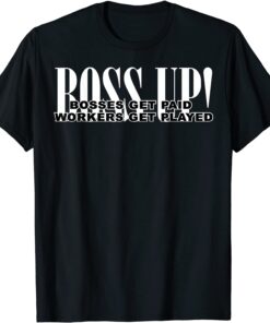 Boss Up Bosses get paid Tee Shirt